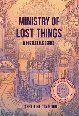 Ministry of Lost Things: Case 1 - Lint Condition (A Puzzletale Series)