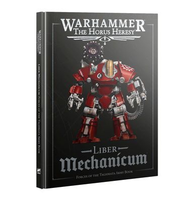Warhammer: The Horus Heresy - Liber Mechanicum: Forces of the Taghmata Army Book (2025)