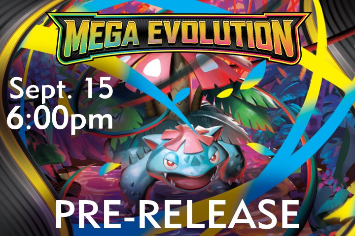 Pokemon: Mega Evolution Pre-Release Sept. 15 @ 6:00PM