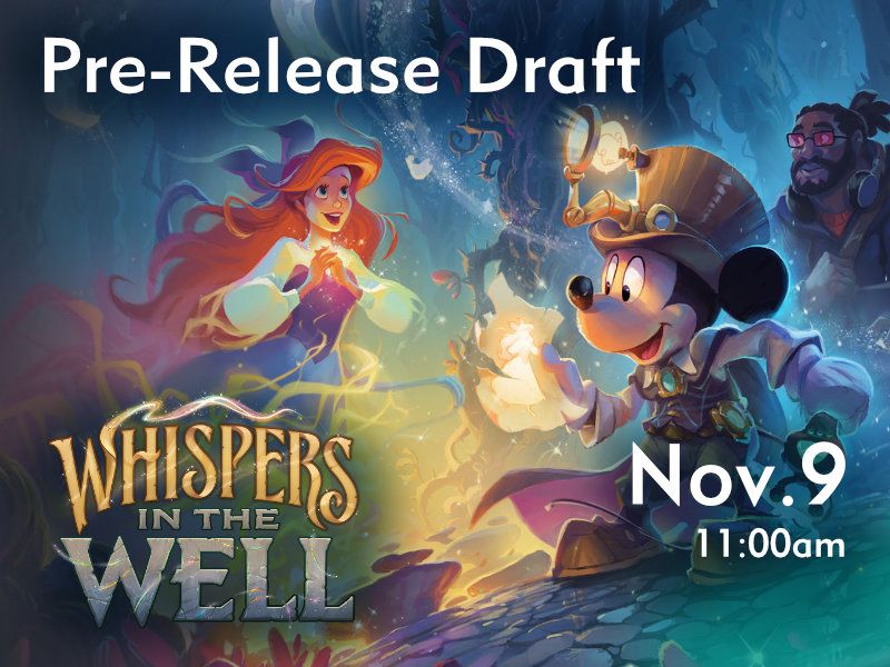 Lorcana: Whispers in the Well Release Draft - Nov. 9 @ 11am