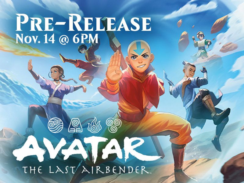 Magic the Gathering: Avatar the Last Airbender Pre-Release - Nov 14  @ 6PM