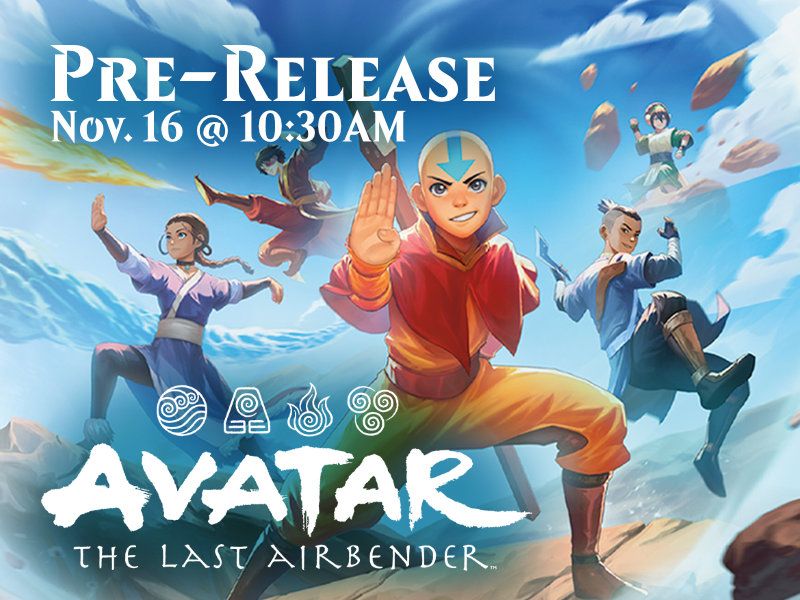 Magic the Gathering: Avatar the Last Airbender Pre-Release -  Nov 16  @  10:30AM