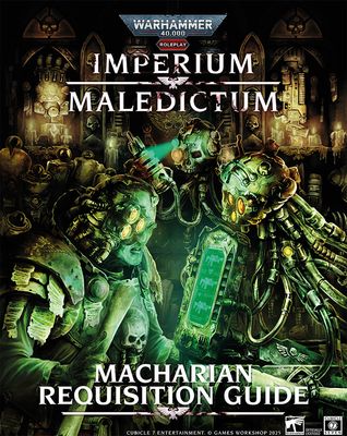 Warhammer 40K RPG: Imperium Maledictum - Macharian Requisition Guide