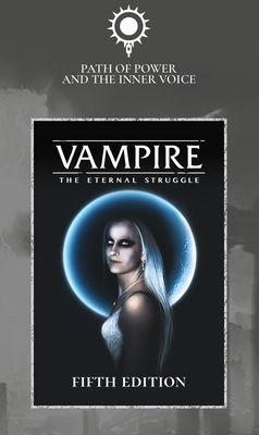 Vampire: The Eternal Struggle 5E - Path of Power and the Inner Voice