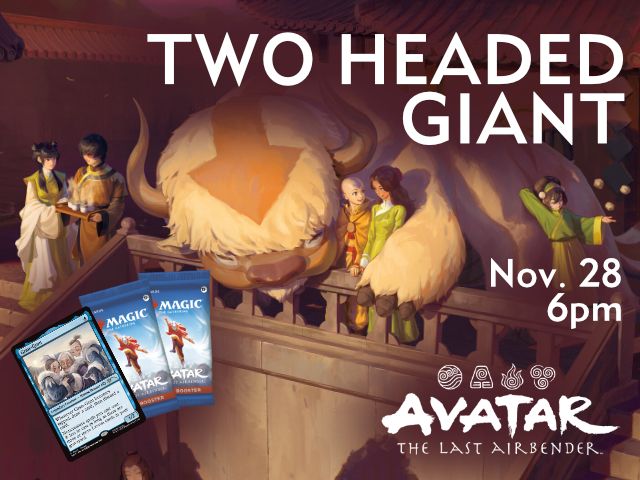 Magic the Gathering: Avatar the Last Airbender 2 Headed Giant - Nov. 28 @ 6pm