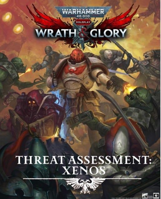 Warhammer 40K RPG: Wrath &amp; Glory - Threat Assessment: Xenos