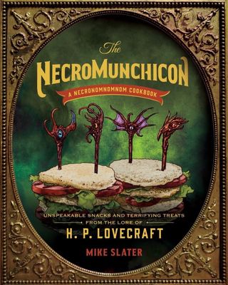 The Necromunchicon: A Necronomnomnom Cookbook