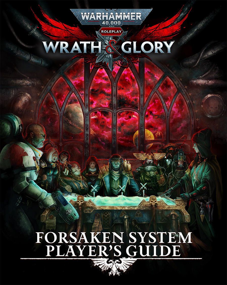 Warhammer 40K RPG: Wrath &amp; Glory - Forsaken System Player's Guide