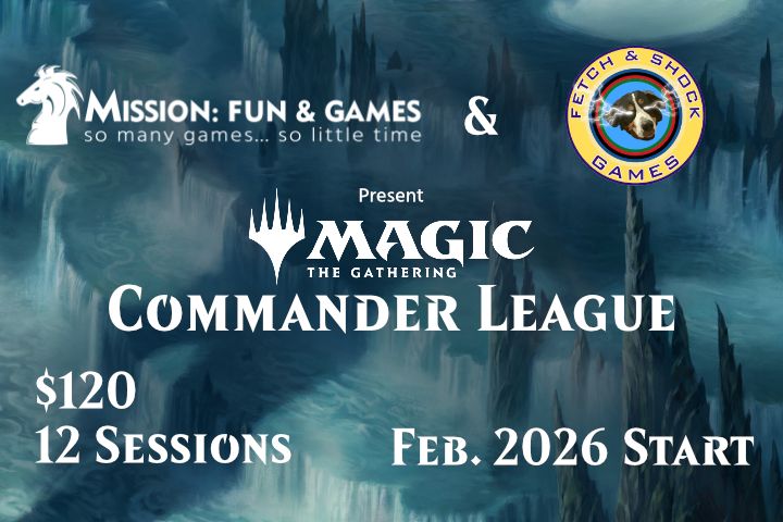 Magic the Gathering: Commander League with Fetch &amp; Shock Games - Feb 2026 to June 2026