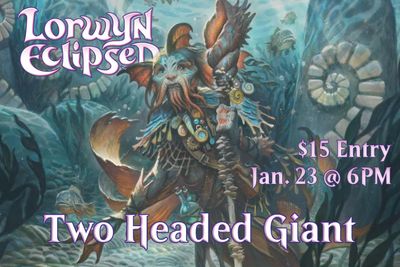 Magic the Gathering: Lorwyn Eclipsed - Two Headed Giant Commander Night - Jan. 23 @ 6PM