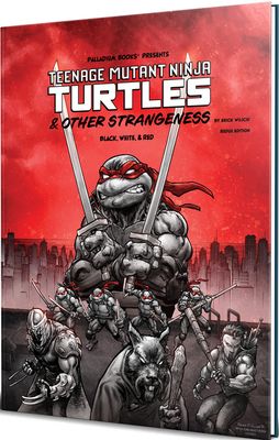 Teenage Mutant Ninja Turtles &amp; Other Strangeness RPG: Redux Edition (Black, White &amp; Red Cover)