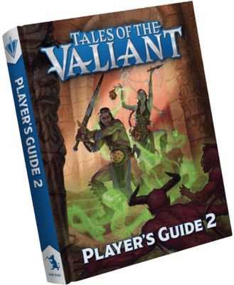 Tales of the Valiant RPG: Player's Guide 2
