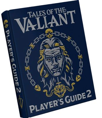 Tales of the Valiant RPG: Player's Guide 2 (Limited Edition)