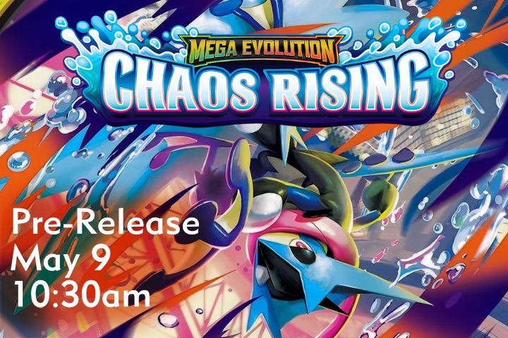 Pokemon: Mega Evolution Chaos Rising Pre-Release May 9 @ 10:30am