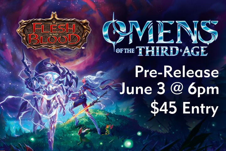 Flesh and Blood: Omens of the Third Age Pre-Release - June 3 @ 6PM