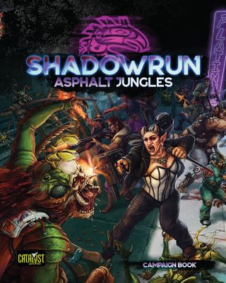 Shadowrun RPG 6e: Asphalt Jungles