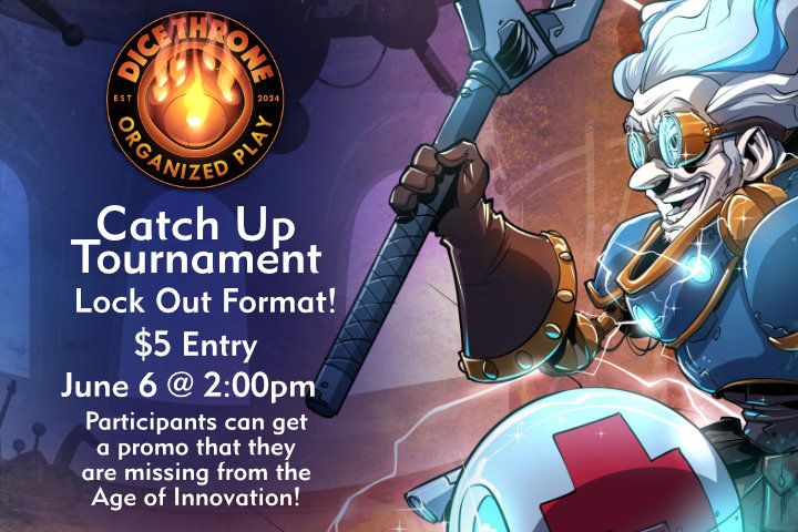 Dice Throne - Age of Innovation Catch Up Tournament - June 6 @ 2PM