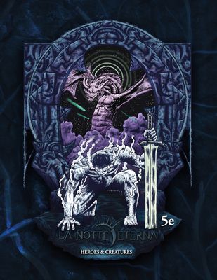 La Notte Eterna RPG: Heroes and Creatures (5E Compatible)