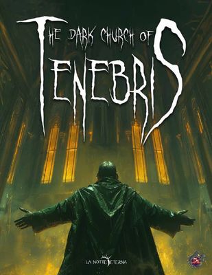 La Notte Eterna RPG: The Dark Church of Tenebris (5E Compatible)