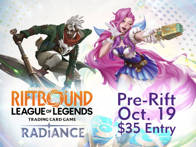 League of Legends: Riftbound - Radiance Pre-Rift Oct. 19 @ 6:00pm