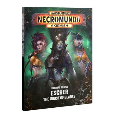 Necromunda Skirmish: Underhive Journal: Escher - The House of Blades