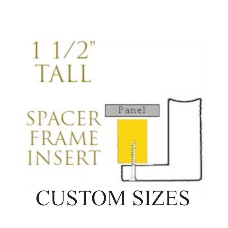 1 1/2" Tall Spacer Frame Insert (Custom Sizes)