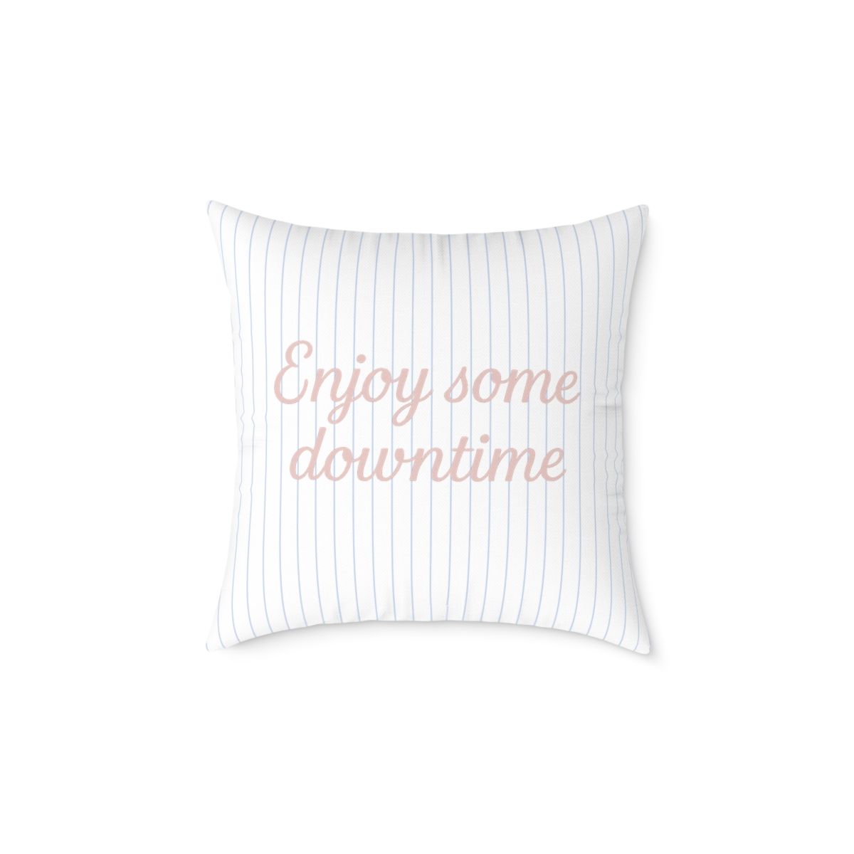 Enjoy some Downtime Pillow, Sizes: 20&quot; × 20&quot;