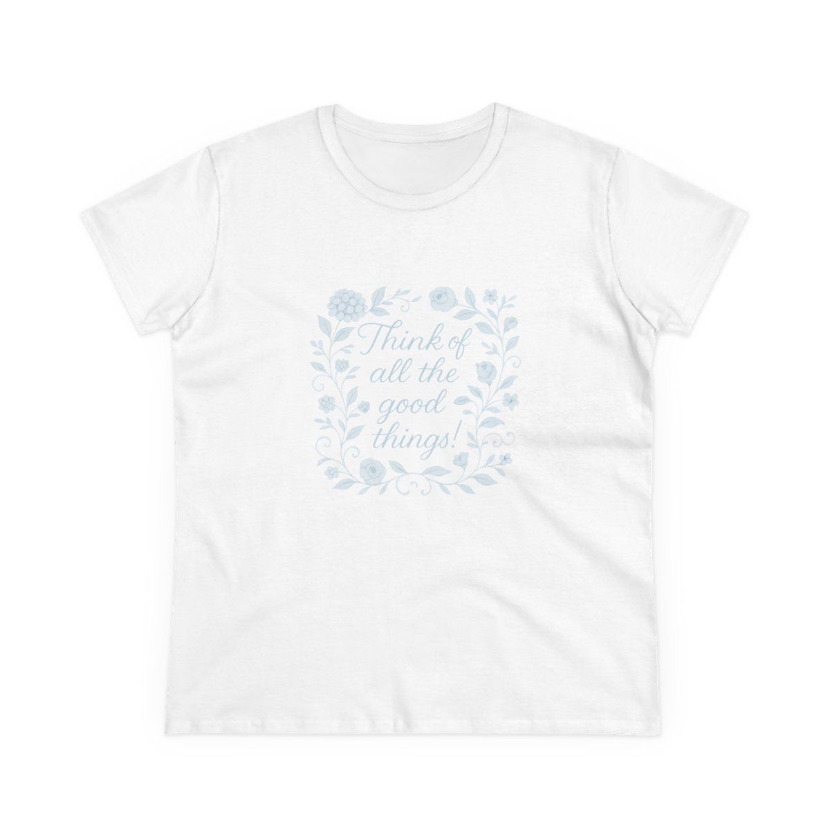 Think of all the Good Things Tee