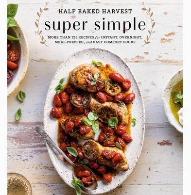 Half Baked Harvest Super Simple