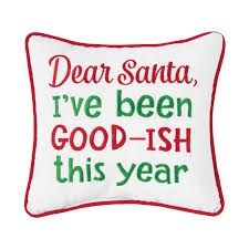 Dear Santa I've Been Good-Ish Pillow