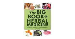 The Big Book of Herbal Medicine - 300 Natural Remedies for Health &amp; Wellness