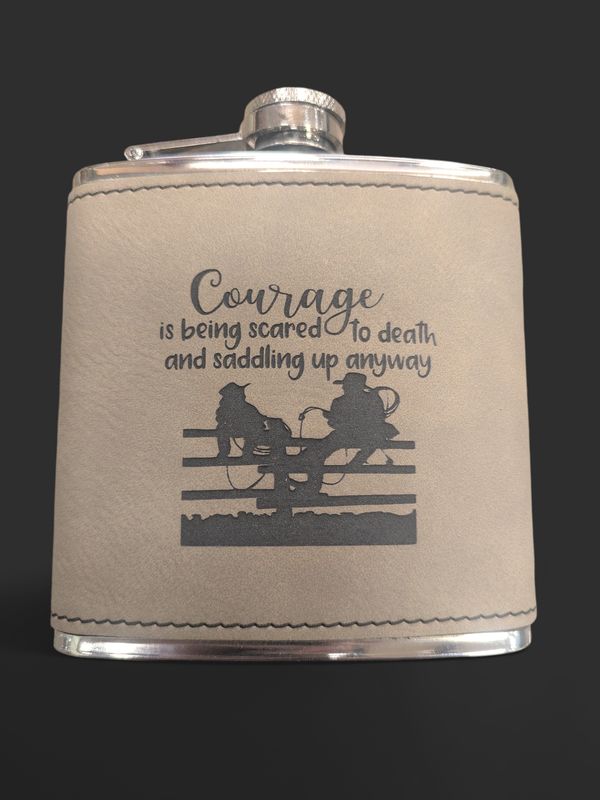 MT Leather Flask - Courage Is Being Scared To Death And Saddling Up Anyway