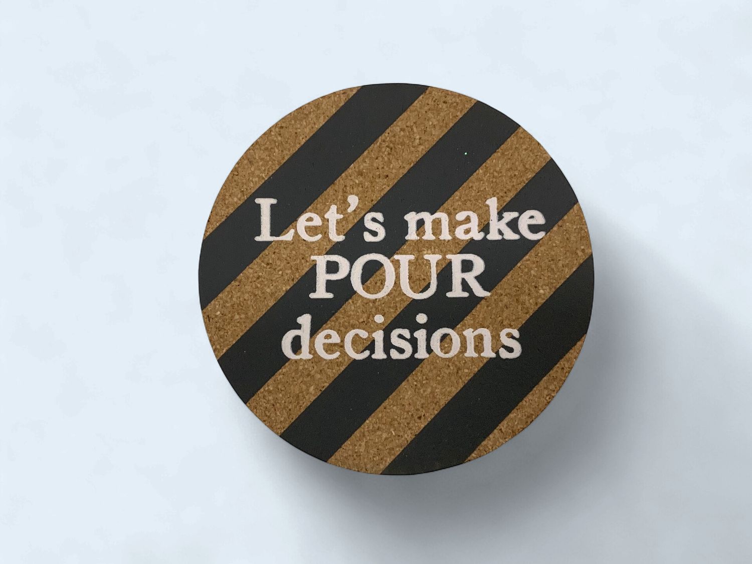 Cork Coaster - Let’s Make Pour Decisions