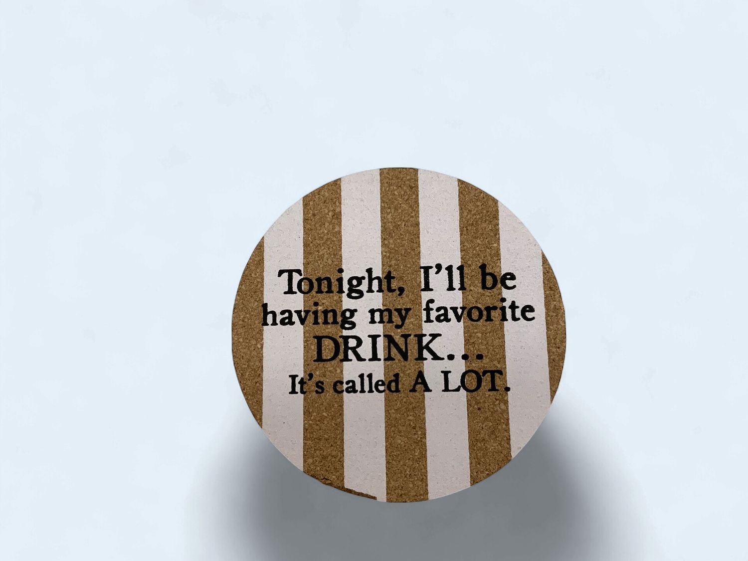 Cork Coaster - Tonight, I’ll Be Having My Favorite Drink