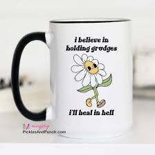 I Believe In Holding Grudges - Mug