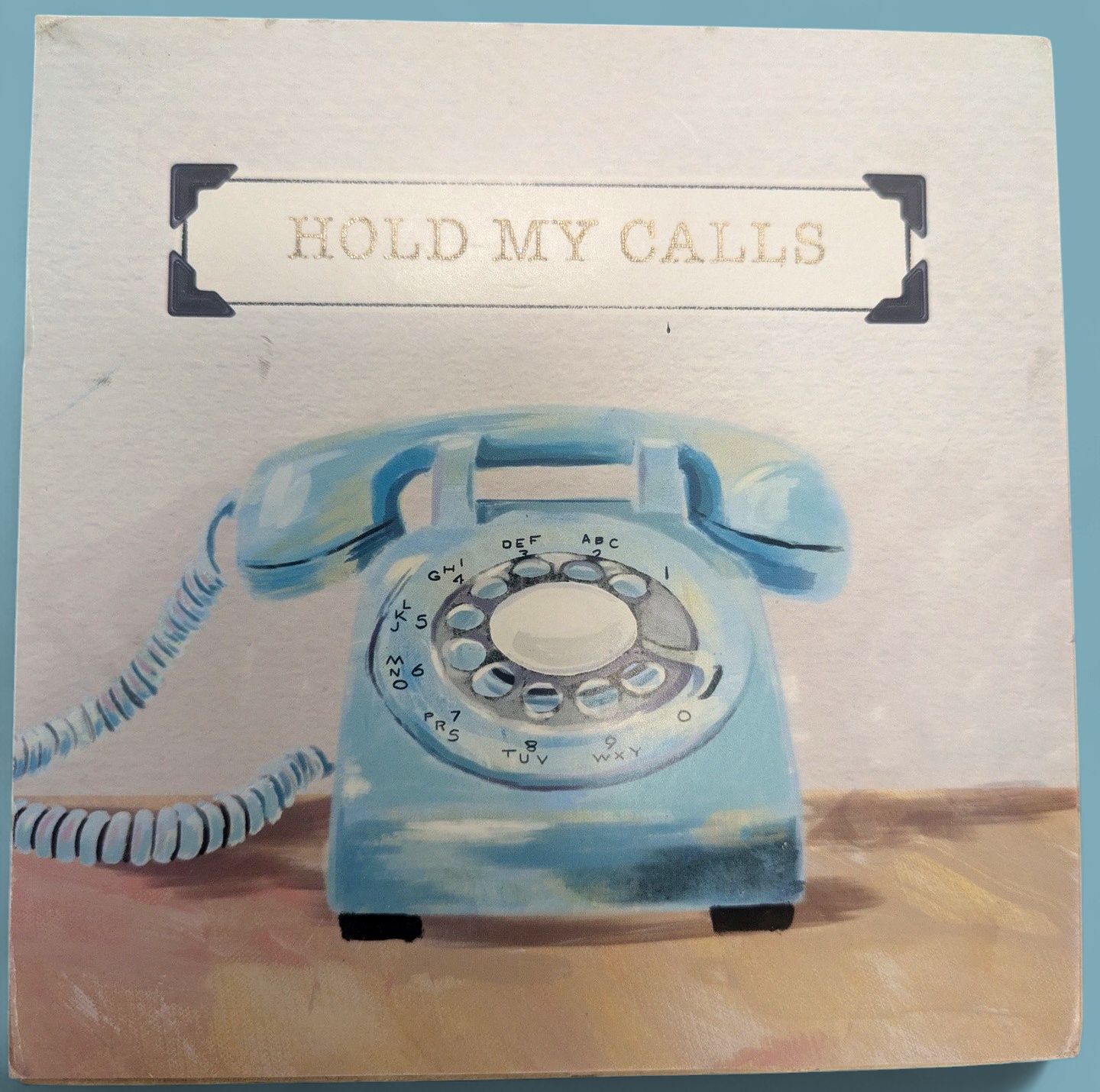 "Hold My Calls" Distressed Table Art