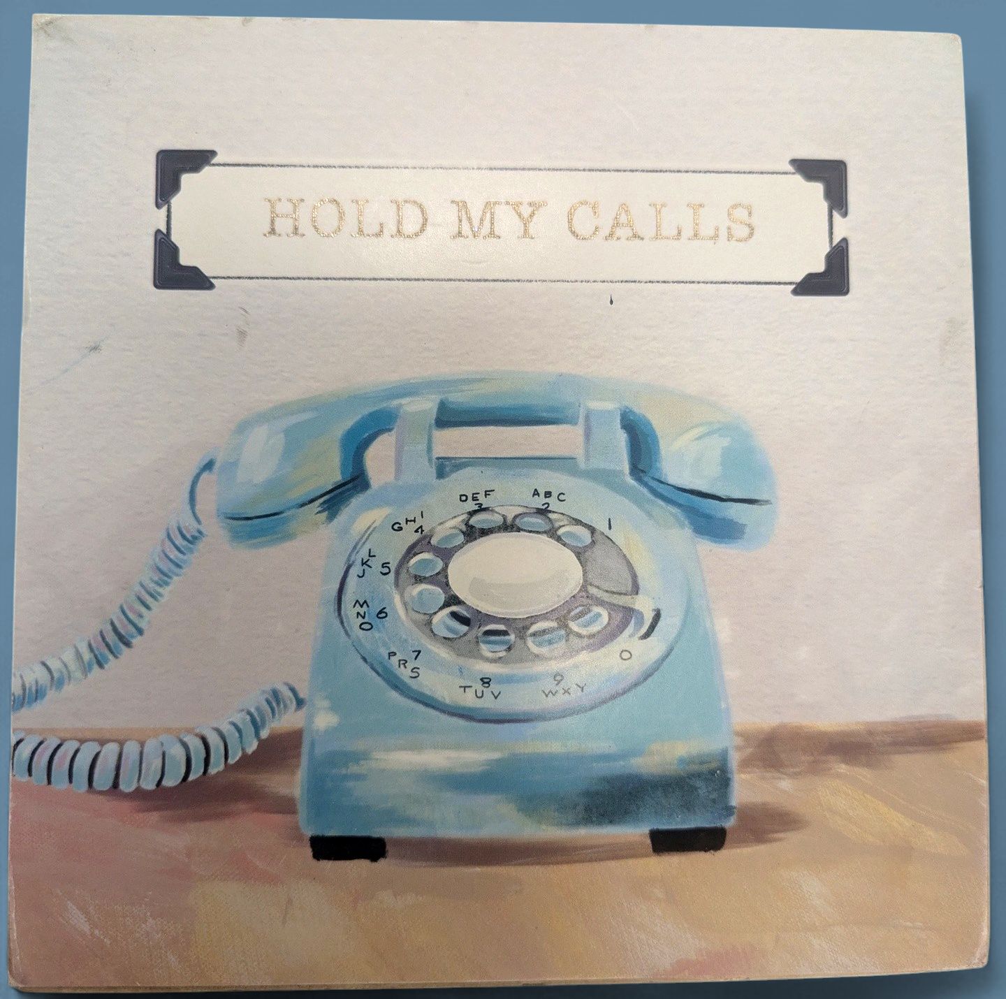 "Hold My Calls" Distressed Table Art