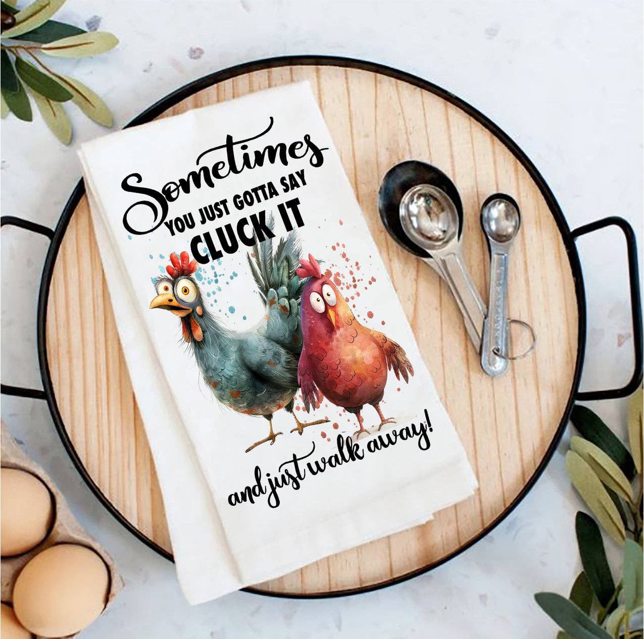 Gotta Cluck it and Walk Away Chickens Tea Towel