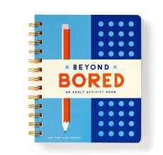 Beyond Bored:  Adult Activity Book *(Not That Kind, Pervert.)