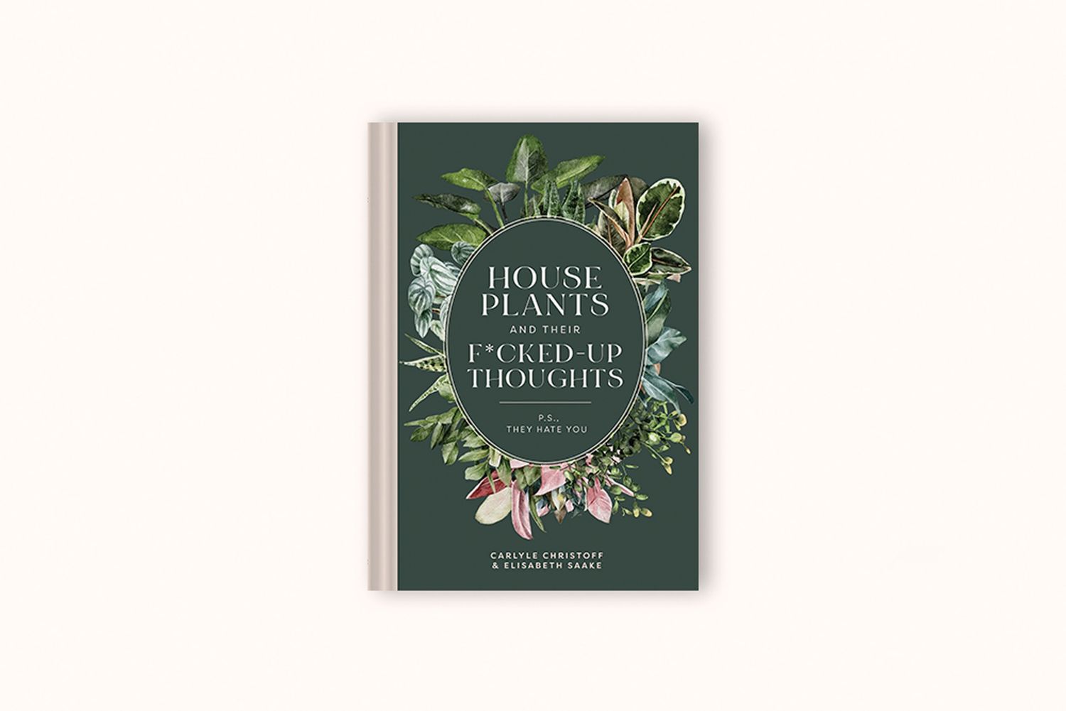 HOUSEPLANTS AND THEIR FUCKED-UP THOUGHTS BY CARLYLE CHRISTOFF