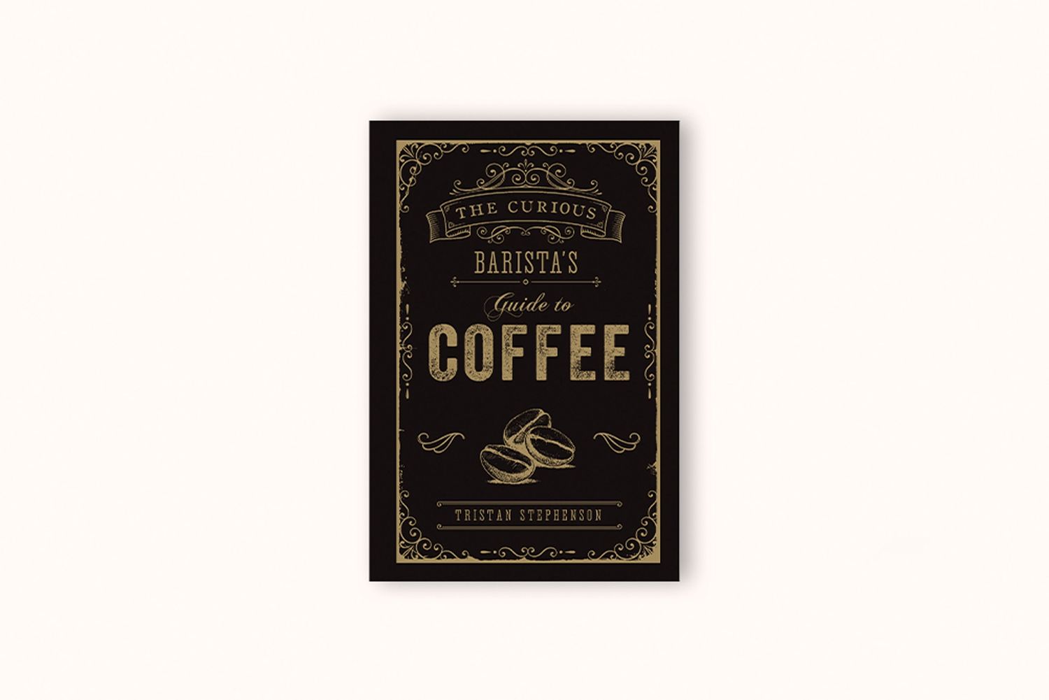 THE CURIOUS BARISTA&#39;S GUIDE TO COFFEE BY TRISTAN STEPHENSON