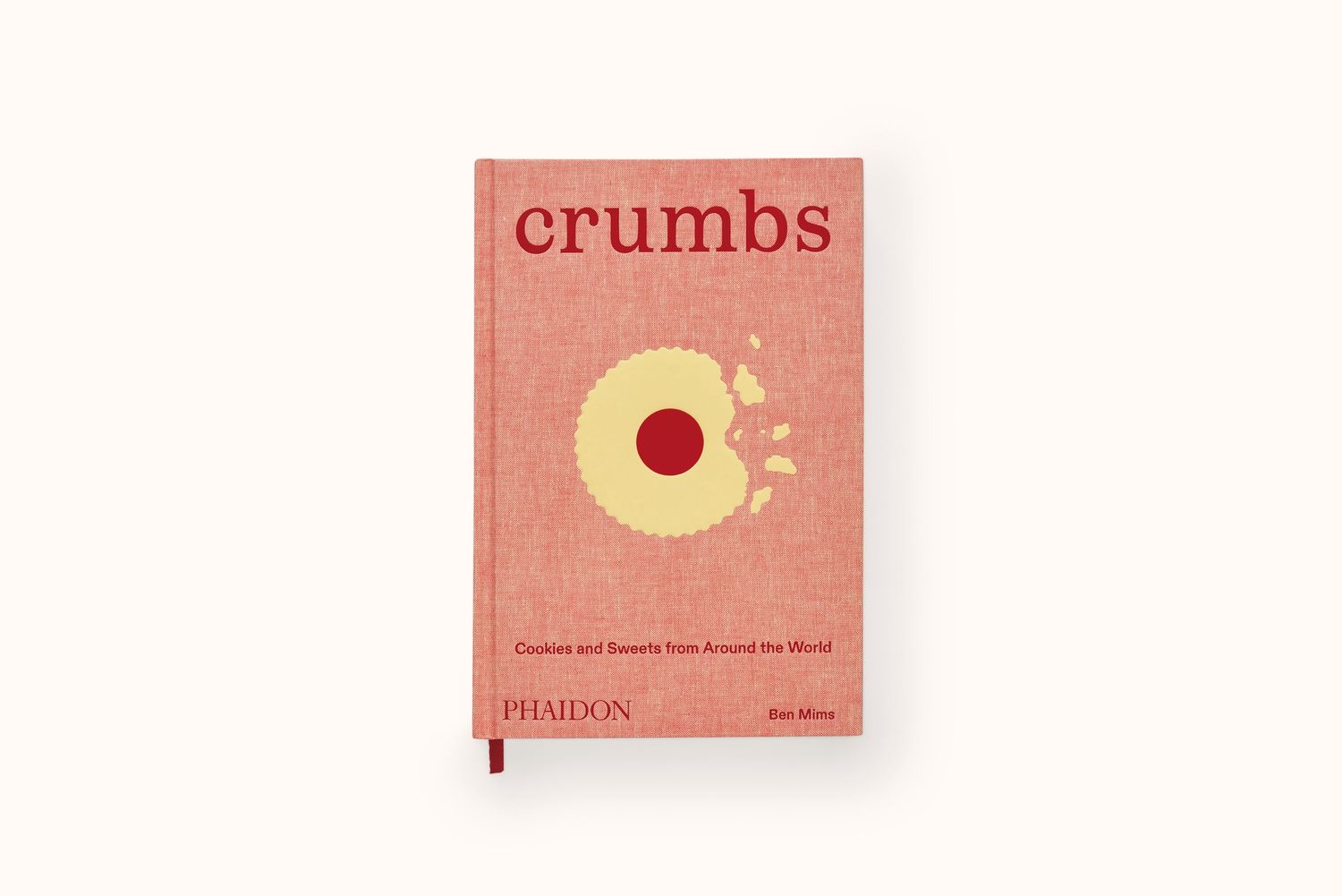 CRUMBS: COOKIES AND SWEETS FROM AROUND THE WORLD BY BEN MIMS