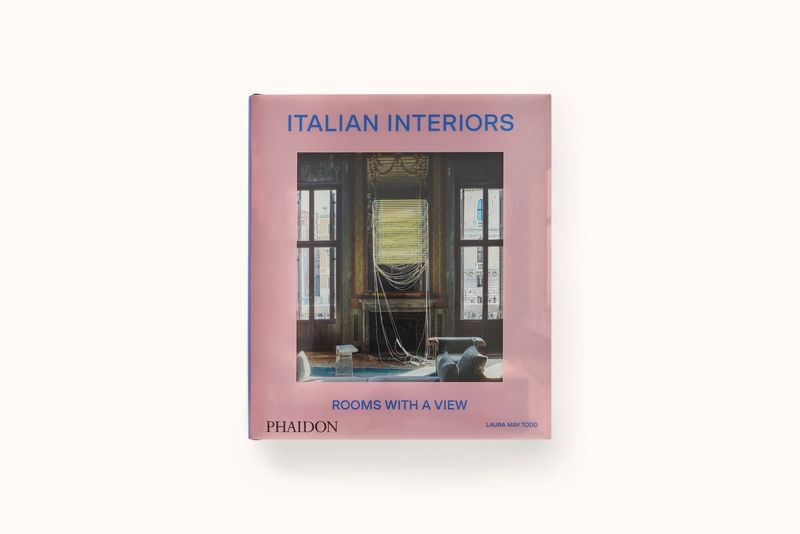ITALIAN INTERIORS: ROOMS WITH A VIEW BY LAURA MAY TODD
