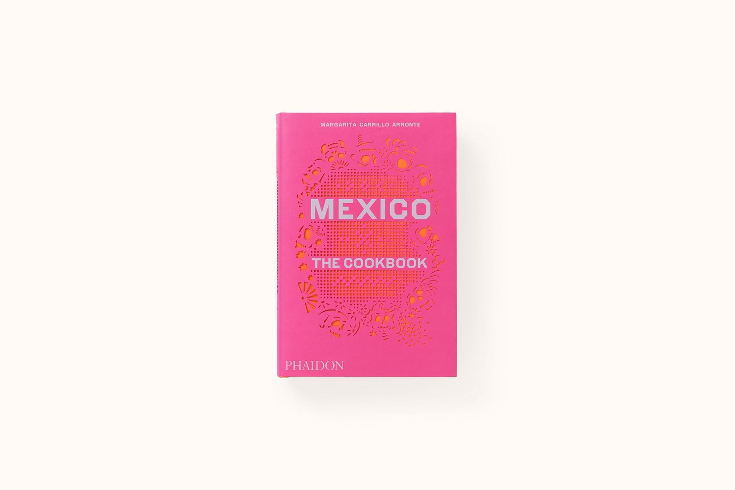 MEXICO: THE COOKBOOK BY MARGARITA CARRILLO ARRONTE