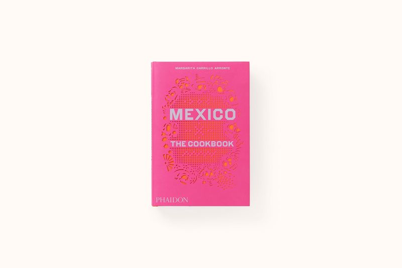 MEXICO: THE COOKBOOK BY MARGARITA CARRILLO ARRONTE