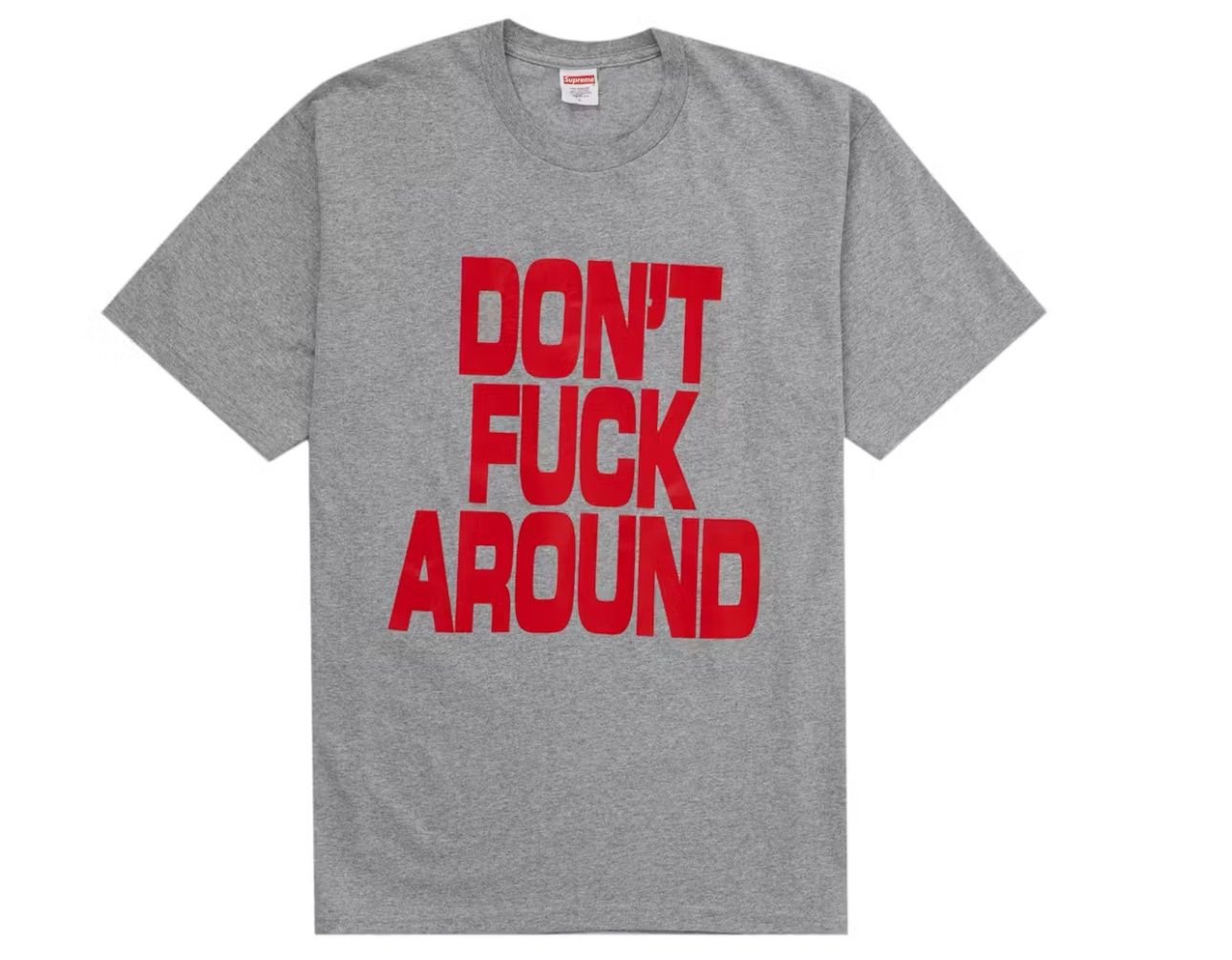 Supreme Don&#39;t Fuck Around Tee Grey