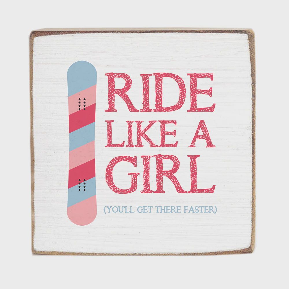 Ride Like A Girl Snowboard Square Block Sign