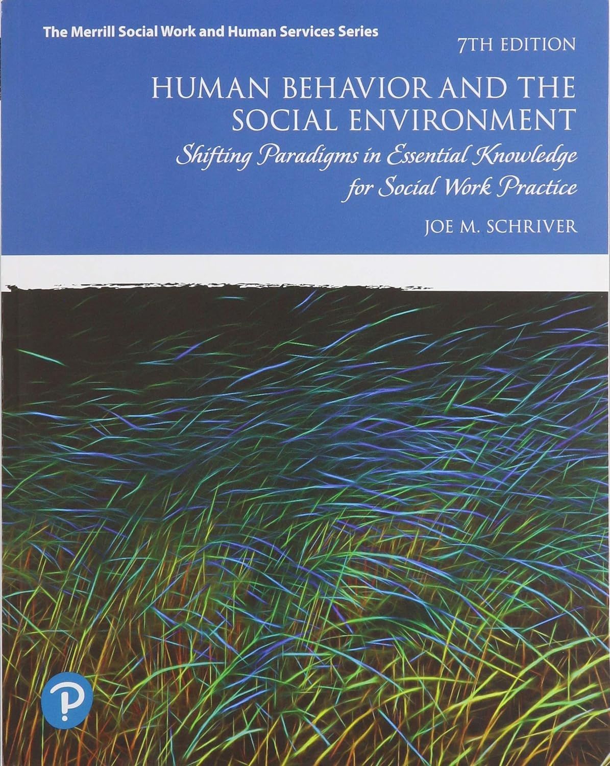 Human Behavior and the Social Environment: Shifting Paradigms in Essential Knowledge for Social Work Practice 7th Edition