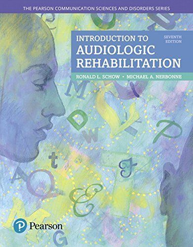 Introduction to Audiologic Rehabilitation (The Pearson Communication Sciences &amp; Disorders Series) 7th Edition