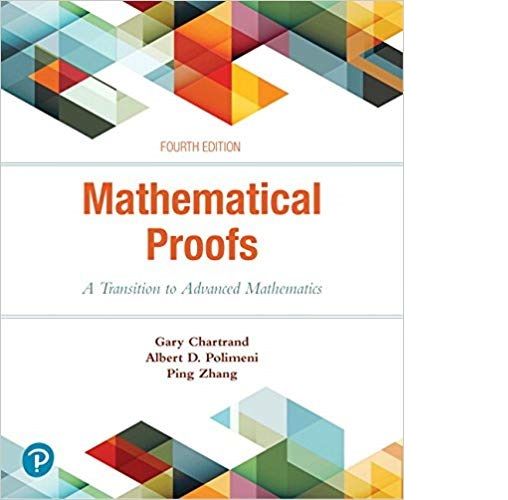 Mathematical Proofs : A Transition to Advanced Mathematics 4th Edition
